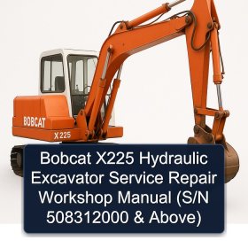 Bobcat X225 Hydraulic Excavator Service Repair Workshop Manual (S/N 508312000 & Above)