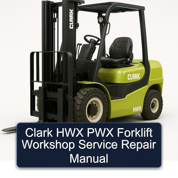 Clark HWX PWX Forklift Workshop Service Repair Manual