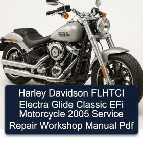 Harley Davidson FLHTCI Electra Glide Classic EFi Motorcycle 2005 Service Repair Workshop Manual Pdf