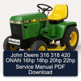 John Deere 316 318 420 ONAN 16hp 18hp 20hp 22hp Service Manual PDF Download