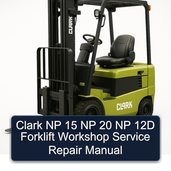 Clark NP 15 NP 20 NP 12D Forklift Workshop Service Repair Manual