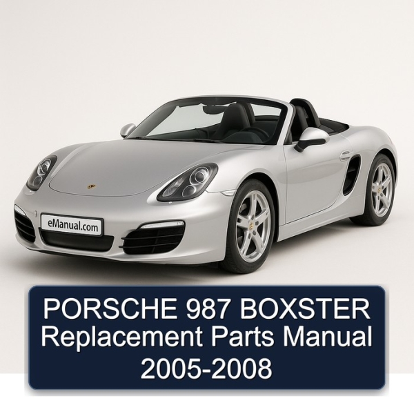 PORSCHE 987 BOXSTER Replacement Parts Manual 2005-2008