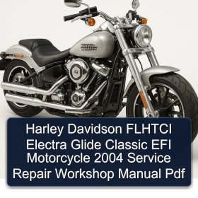 Harley Davidson FLHTCI Electra Glide Classic EFI Motorcycle 2004 Service Repair Workshop Manual Pdf