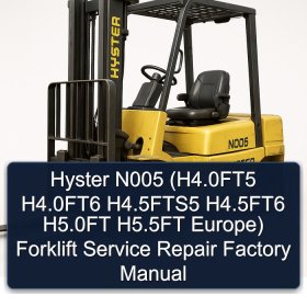 Hyster N005 (H4.0FT5 H4.0FT6 H4.5FTS5 H4.5FT6 H5.0FT H5.5FT Europe) Forklift Service Repair Factory Manual