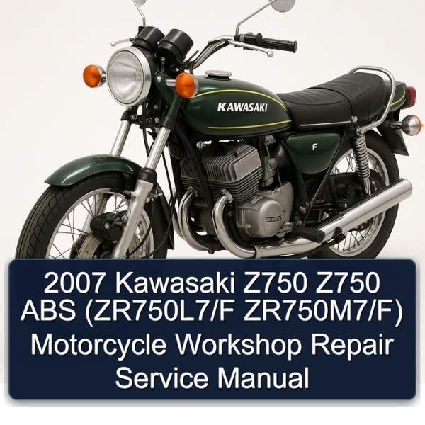2007 Kawasaki Z750 Z750 ABS (ZR750L7/F ZR750M7/F) Motorcycle Workshop Repair Service Manual