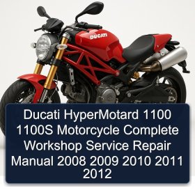 Ducati HyperMotard 1100 1100S Motorcycle Complete Workshop Service Repair Manual 2008 2009 2010 2011 2012