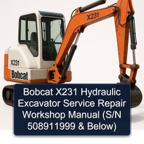 Bobcat X231 Hydraulic Excavator Service Repair Workshop Manual (S/N 508911999 & Below)