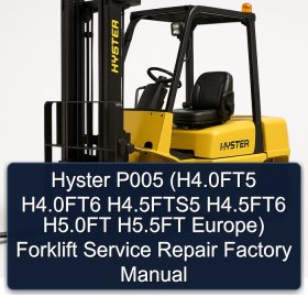 Hyster P005 (H4.0FT5 H4.0FT6 H4.5FTS5 H4.5FT6 H5.0FT H5.5FT Europe) Forklift Service Repair Factory Manual