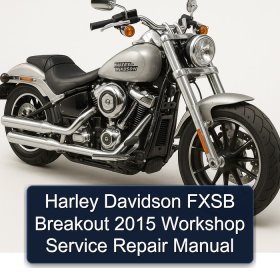 Harley Davidson FXSB Breakout 2015 Workshop Service Repair Manual
