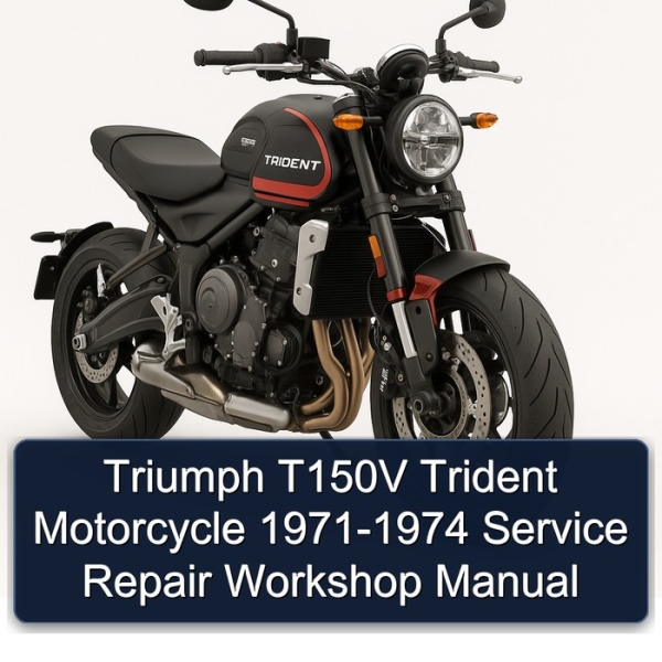 Triumph T150V Trident Motorcycle 1971-1974 Service Repair Workshop Manual