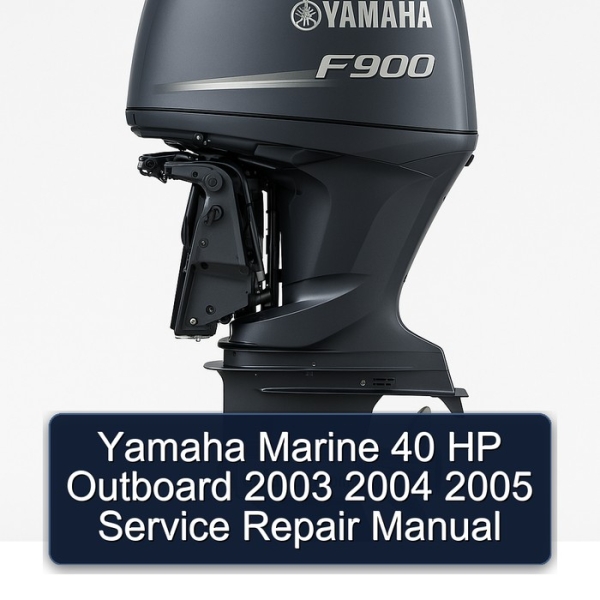 Yamaha Marine 40 HP Outboard 2003 2004 2005 Service Repair Manual