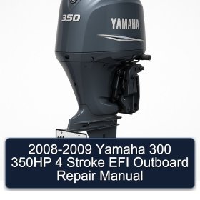 2008-2009 Yamaha 300 350HP 4 Stroke EFI Outboard Repair Manual