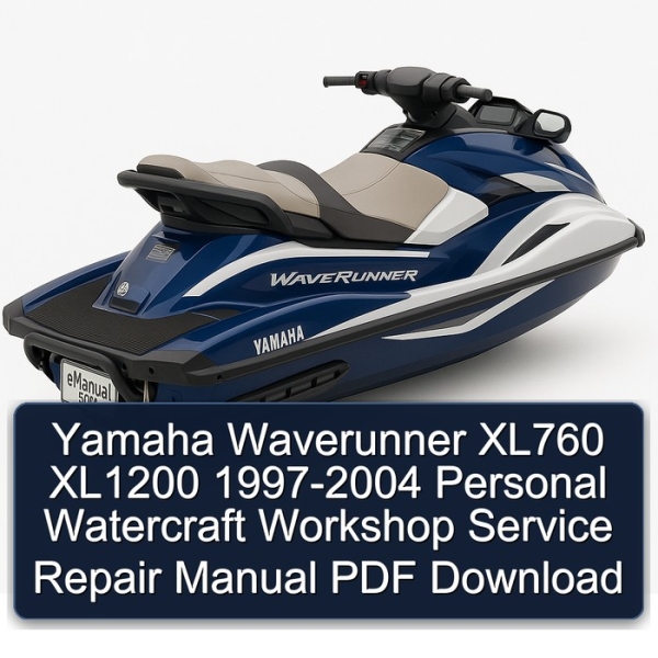 Yamaha Waverunner XL760 XL1200 1997-2004 Personal Watercraft Workshop Service Repair Manual PDF Download