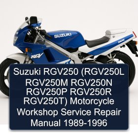 Suzuki RGV250 (RGV250L RGV250M RGV250N RGV250P RGV250R RGV250T) Motorcycle Workshop Service Repair Manual 1989-1996