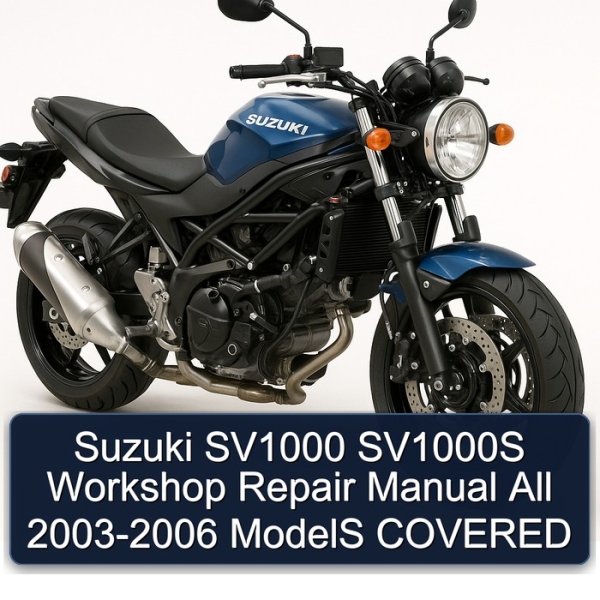 Suzuki SV1000 SV1000S Workshop Repair Manual All 2003-2006 ModelS COVERED
