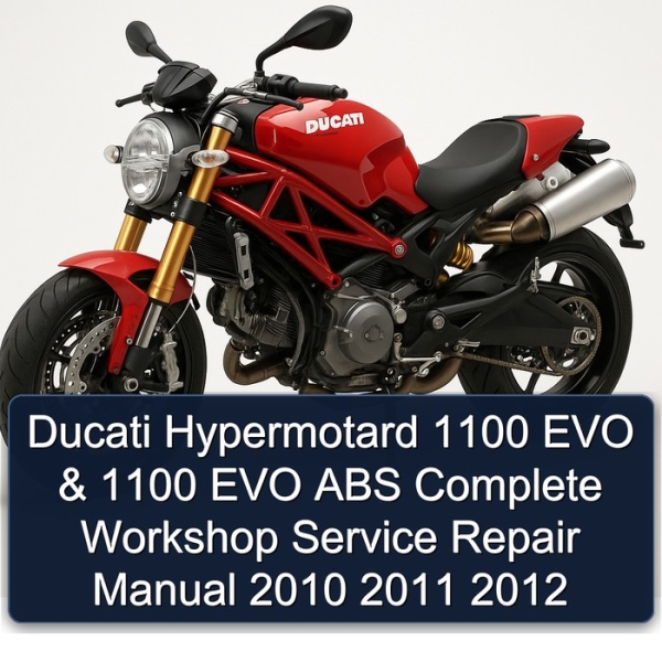 Ducati Hypermotard 1100 EVO & 1100 EVO ABS Complete Workshop Service Repair Manual 2010 2011 2012