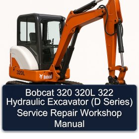 Bobcat 320 320L 322 Hydraulic Excavator (D Series) Service Repair Workshop Manual