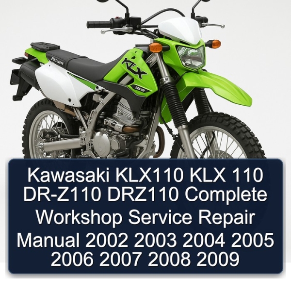 Kawasaki KLX110 KLX 110 DR-Z110 DRZ110 Complete Workshop Service Repair Manual 2002 2003 2004 2005 2006 2007 2008 2009