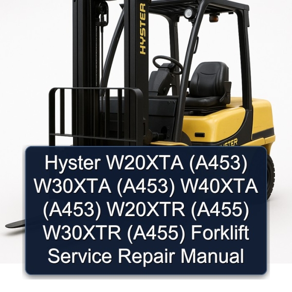 Hyster W20XTA (A453) W30XTA (A453) W40XTA (A453) W20XTR (A455) W30XTR (A455) Forklift Service Repair Manual