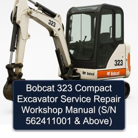 Bobcat 323 Compact Excavator Service Repair Workshop Manual (S/N 562411001 & Above)