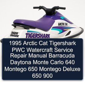 1995 Arctic Cat Tigershark PWC Watercraft Service Repair Manual Barracuda Daytona Monte Carlo 640 Montego 650 Montego Deluxe 650 900