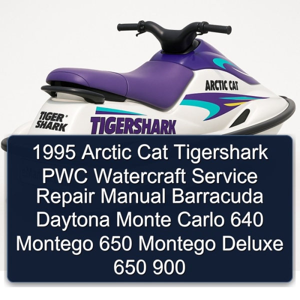 1995 Arctic Cat Tigershark PWC Watercraft Service Repair Manual Barracuda Daytona Monte Carlo 640 Montego 650 Montego Deluxe 650 900