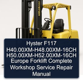 Hyster F117 H40.00XM-H48.00XM-16CH H50.00XM-H52.00XM-16CH Europe Forklift Complete Workshop Service Repair Manual