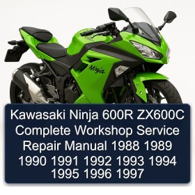Kawasaki Ninja 600R ZX600C Complete Workshop Service Repair Manual 1988 1989 1990 1991 1992 1993 1994 1995 1996 1997