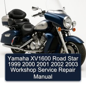 Yamaha XV1600 Road Star 1999 2000 2001 2002 2003 Workshop Service Repair Manual