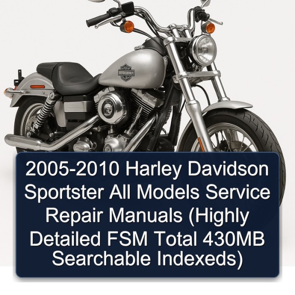 2005-2010 Harley Davidson Sportster All Models Service Repair Manuals (Highly Detailed FSM Total 430MB Searchable Indexeds)