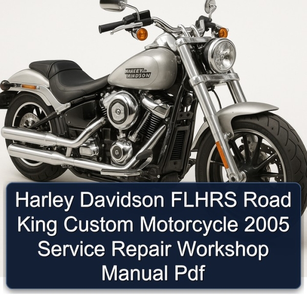 Harley Davidson FLHRS Road King Custom Motorcycle 2005 Service Repair Workshop Manual Pdf