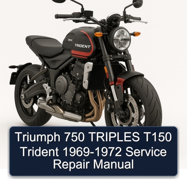 Triumph 750 TRIPLES T150 Trident 1969-1972 Service Repair Manual