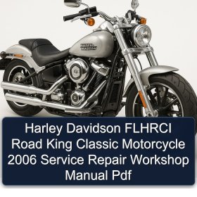 Harley Davidson FLHRCI Road King Classic Motorcycle 2006 Service Repair Workshop Manual Pdf