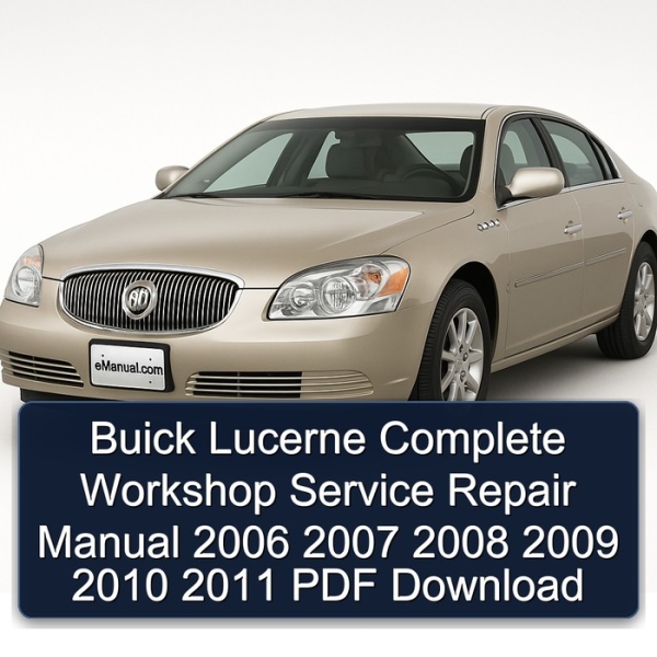 Buick Lucerne Complete Workshop Service Repair Manual 2006 2007 2008 2009 2010 2011 PDF Download