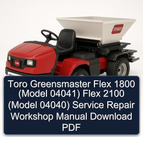 Toro Greensmaster Flex 1800 (Model 04041) Flex 2100 (Model 04040) Service Repair Workshop Manual Download PDF