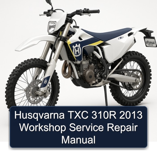 Husqvarna TXC 310R 2013 Workshop Service Repair Manual