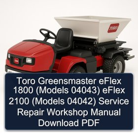 Toro Greensmaster eFlex 1800 (Models 04043) eFlex 2100 (Models 04042) Service Repair Workshop Manual Download PDF