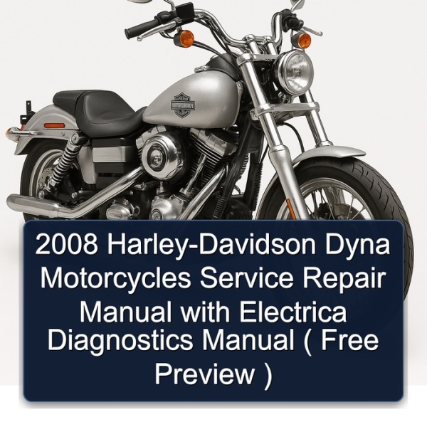 2008 Harley-Davidson Dyna Motorcycles Service Repair Manual with Electrica Diagnostics Manual ( Free Preview )