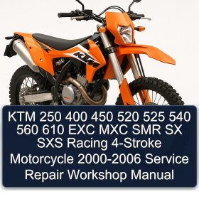 KTM 250 400 450 520 525 540 560 610 EXC MXC SMR SX SXS Racing 4-Stroke Motorcycle 2000-2006 Service Repair Workshop Manual