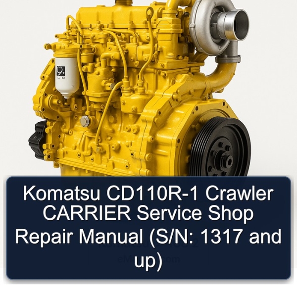 Komatsu CD110R-1 Crawler CARRIER Service Shop Repair Manual (S/N: 1317 and up)