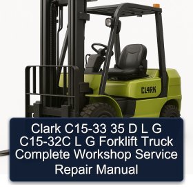 Clark C15-33 35 D L G C15-32C L G Forklift Truck Complete Workshop Service Repair Manual