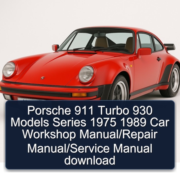 Porsche 911 Turbo 930 Models Series 1975 1989 Car Workshop Manual/Repair Manual/Service Manual download