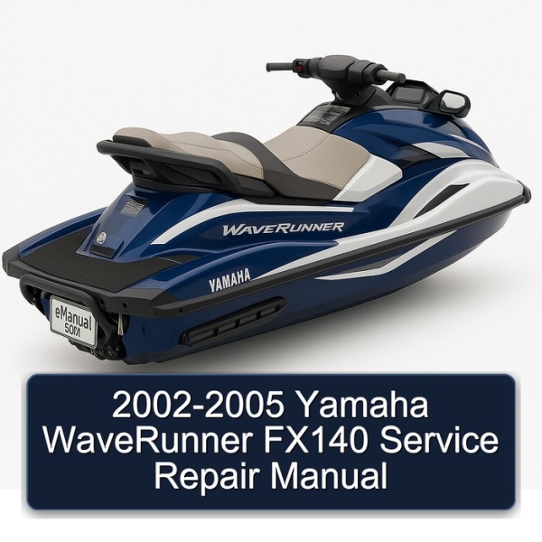 2002-2005 Yamaha WaveRunner FX140 Service Repair Manual