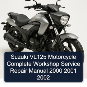 Suzuki VL125 Motorcycle Complete Workshop Service Repair Manual 2000 2001 2002