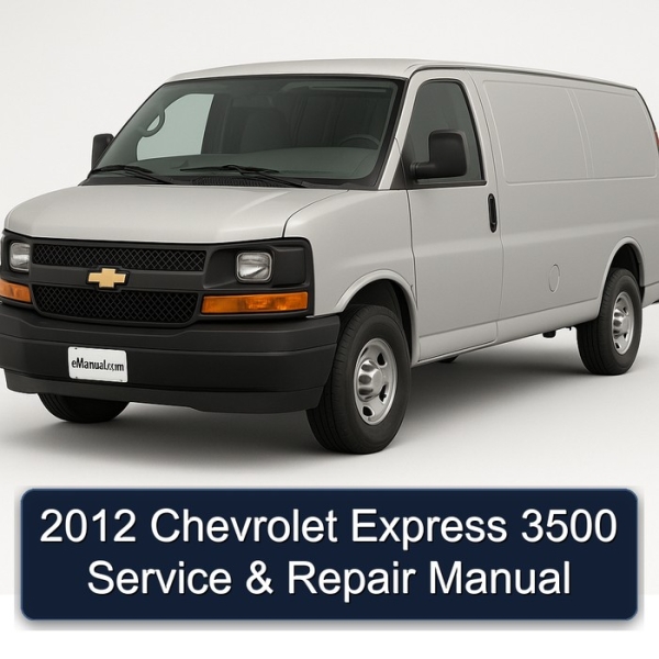 2012 Chevrolet Express 3500 Service & Repair Manual