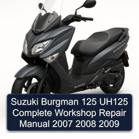Suzuki Burgman 125 UH125 Complete Workshop Repair Manual 2007 2008 2009
