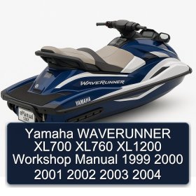 Yamaha WAVERUNNER XL700 XL760 XL1200 Workshop Manual 1999 2000 2001 2002 2003 2004