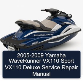 2005-2009 Yamaha WaveRunner VX110 Sport VX110 Deluxe Service Repair Manual