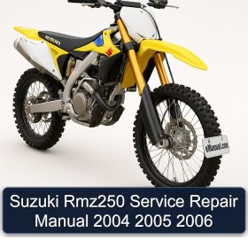 Suzuki Rmz250 Service Repair Manual 2004 2005 2006