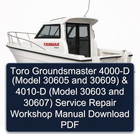 Toro Groundsmaster 4000-D (Model 30605 and 30609) & 4010-D (Model 30603 and 30607) Service Repair Workshop Manual Download PDF